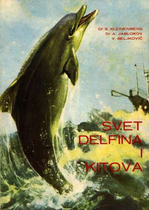 Svet delfina i kitova S. Kleinenberg, A. Jablokov, V. Beljković meki uvez