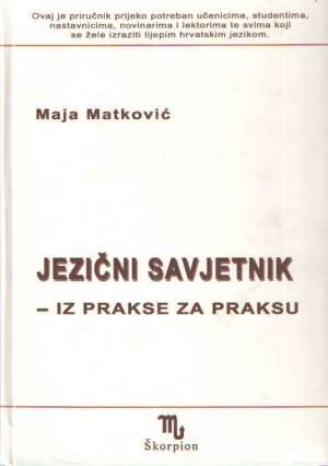 Jezični savjetnik - iz prakse za praksu Maja Matković tvrdi uvez