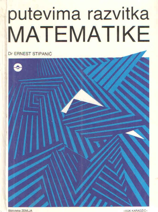 Putevima razvitka matematike Ernest Stipanić