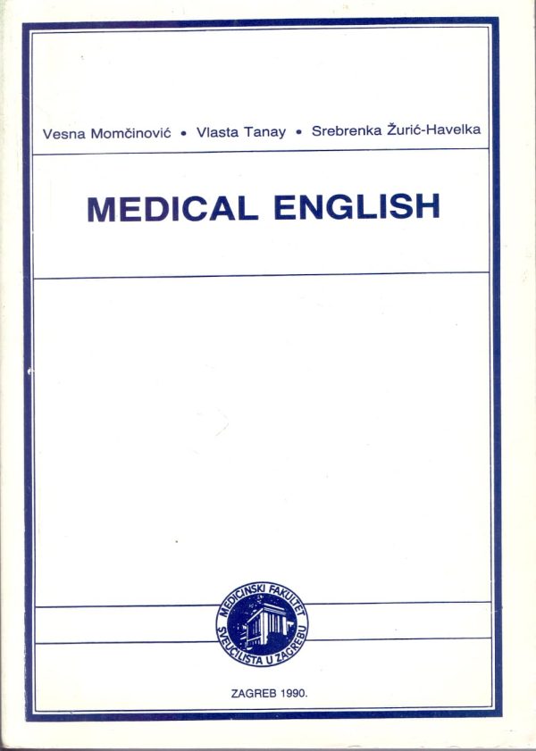 Medical english Vesna Momčinović, Vlasta Tanay, Srebrenka Žurić-Havelka
