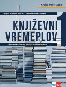 KNJIŽEVNI VREMEPLOV 1: ČITANKA iz hrvatskoga jezika za 1. razred četverogodišnjih strukovnih škola (105 sati) !2019! autora Dragica Dujmović-Markusi, Sandra Rossett-Bazdan