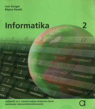 INFORMATIKA 2 : udžbenik za ekonomiste autora Ivan Strugar, Biljana Pavelić