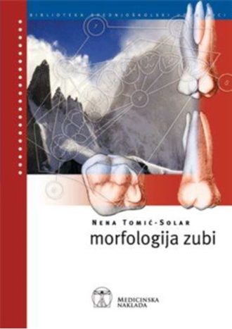MORFOLOGIJA ZUBI : udžbenik za 1. razred zdravstvenih škola : program zubotehničara autora Nena Tomić-Solar