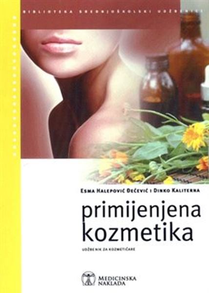 PRIMIJENJENA KOZMETIKA : za kozmetičare autora Esma Halepović Đečević, Dinko Kaliterna