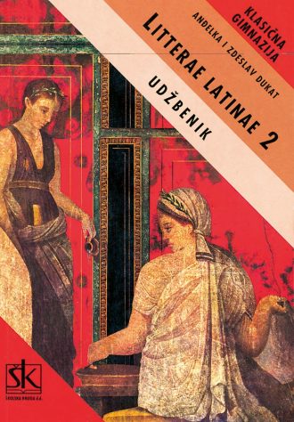 LITTERAE LATINAE II. : udžbenik latinskog jezika za 2. razred klasične gimnazije : 6. godina učenja autora Anđelka Dukat, Zdeslav Dukat