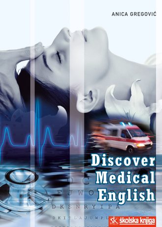 DISCOVER MEDICAL ENGLISH 2: udžbenik engleskog jezika za 4. razred medicinske škole; 9. godina učenja autora anica gregović