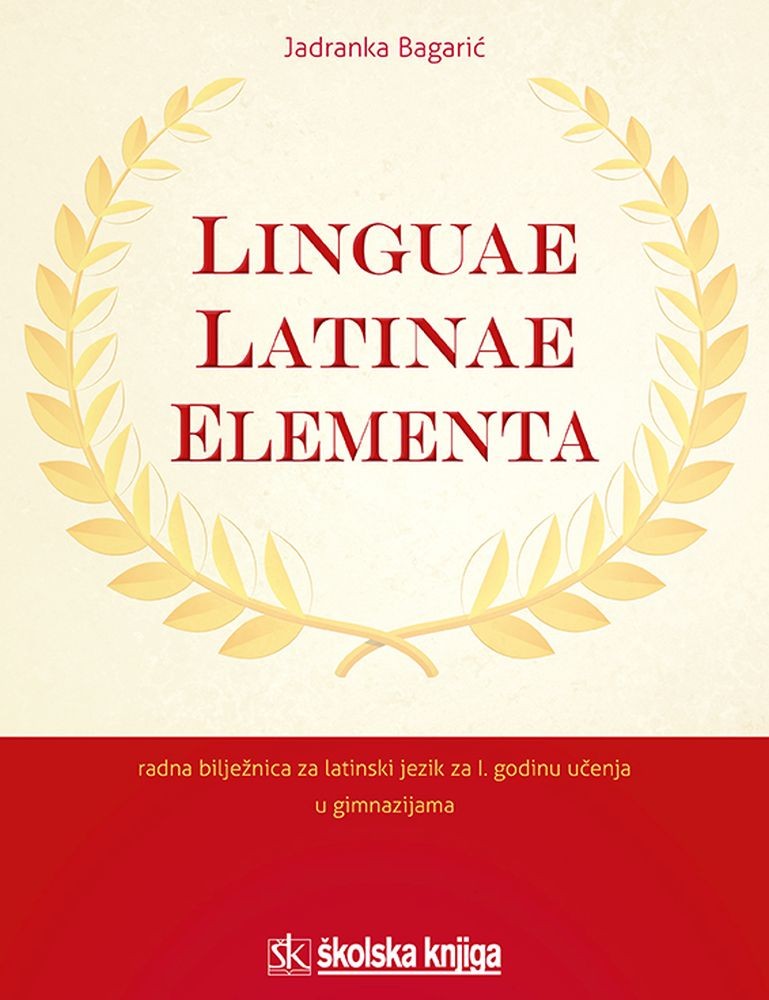 LINGUAE LATINAE ELEMENTA, radna bilježnica iz latinskoga jezika za prvu godinu učenja u gimnazijama  autora Jadranka Bagarić