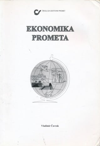 EKONOMIKA PROMETA : udžbenik za 1. i 4. razred srednje tehničke škole PROMETNOG  smjera autora Vladimir Čavrak