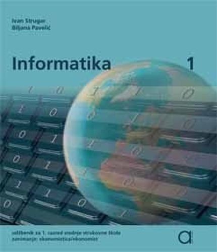 INFORMATIKA 1 : udžbenik za EKONOMISTE autora Ivan Strugar, Biljana Pavelić