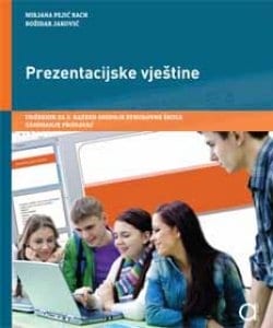 PREZENTACIJSKE VJEŠTINE : udžbenik za komercijaliste i prodavače autora Mirjana Pejić Bach, Božidar Jaković