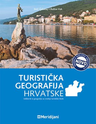 TURISTIČKA GEOGRAFIJA HRVATSKE : udžbenik iz geografije za srednje turističke škole autora Emil Čokonaj, Ružica Vuk