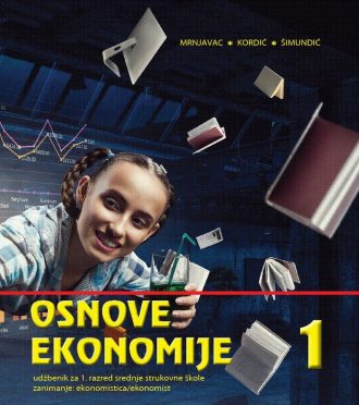 OSNOVE EKONOMIJE 1 : udžbenik za Osnove ekonomije za 1. razred, ekonomisti autora Željko Mrnjavac, Lana Kordić, Blanka Šimundić