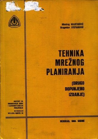 Tehnika mrežnog planiranja (drugo dopunjeno izdanje) Miodrag Martinović, Dragoslav, Stefanović