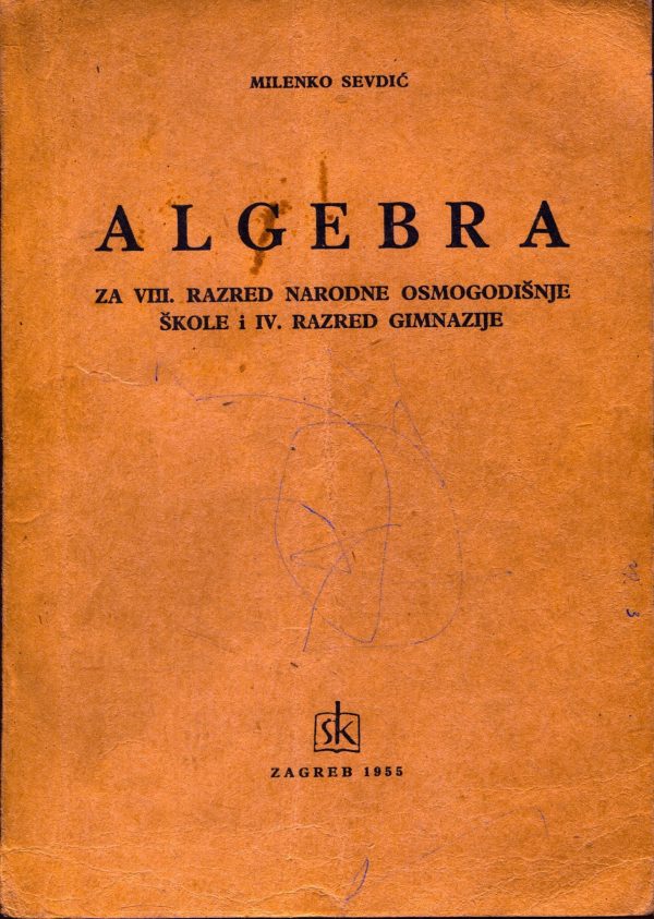 Algebra za VIII. razred narodne osmogodišnje škole i IV. razred gimnazije Milenko Sevdić