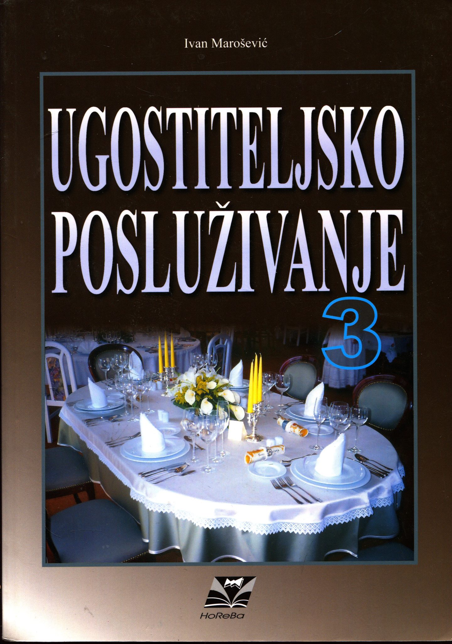 UGOSTITELJSKO POSLUŽIVANJE 3 : udžbenik za UGOSTITELJSKE škole autora Ivan Marošević