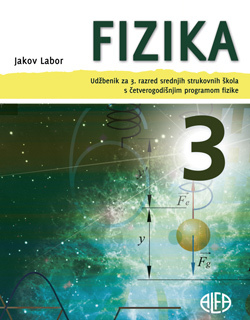 FIZIKA 3 : udžbenik za 3. razred srednjih strukovnih škola s ČETVEROGODIŠNJIM programom fizike autora Jakov Labor