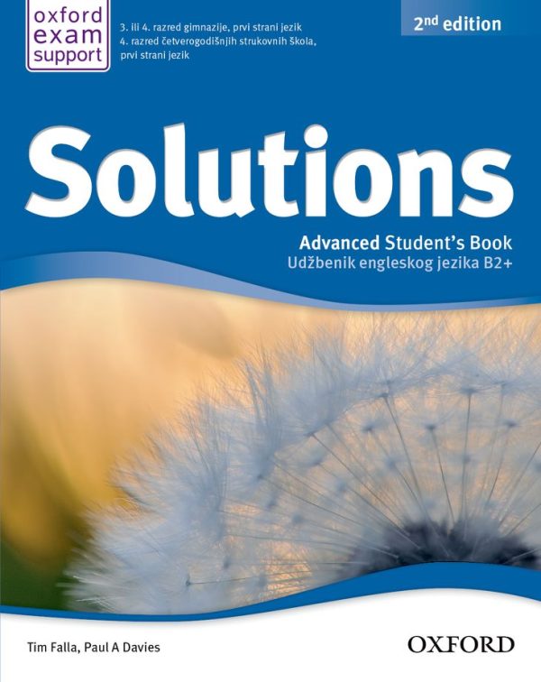 SOLUTIONS 2nd EDITION, ADVANCED STUDENTS BOOK : UDŽBENIK engleskog jezika B2+ za 3. ili 4. razred gimnazije, prvi strani jezik autora Tim Falla, Paul A. Davies