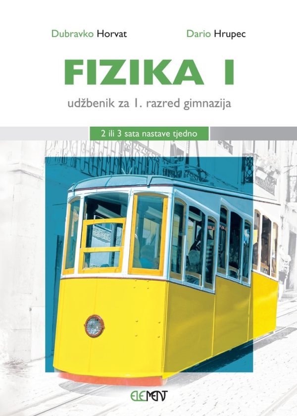 FIZIKA 1 : udžbenik za 1. razred gimnazija (2 ili 3 sata nastave tjedno) autora Dubravko Horvat,Dario Hrupec