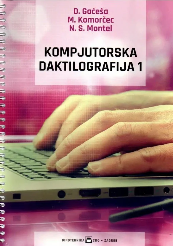 KOMPJUTORSKA DAKTILOGRAFIJA 1 autora Dušanka Gaćeša, Milan Komorčec, Nermin Srećko Montel