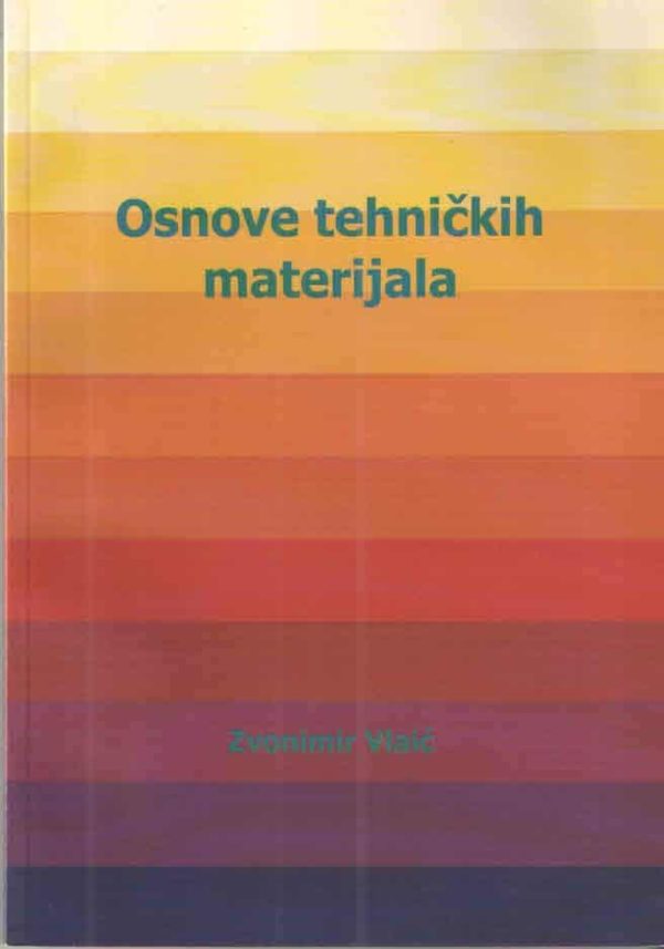 OSNOVE TEHNIČKIH MATERIJALA   : udžbenik za prvi razred STROJARSKE struke (narandžasti) (JMO) autora Zvonimir Vlaić