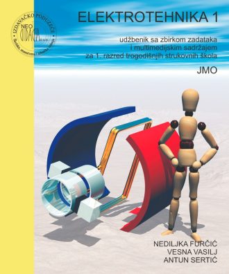 ELEKTROTEHNIKA 1 : udžbenik sa zbirkom zadataka i multimedijskim sadržajem za 1. razred trogodišnjih strukovnih škola (JMO) autora Nediljka Furčić, Antun Sertić, Vesna Vasilj