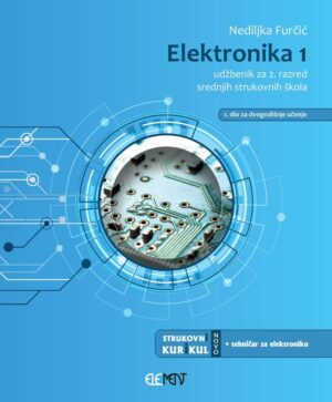 ELEKTRONIKA 1 : udžbenik za 2. razred srednjih strukovnih škola Tehničar za elektroniku autora Nediljka Furčić