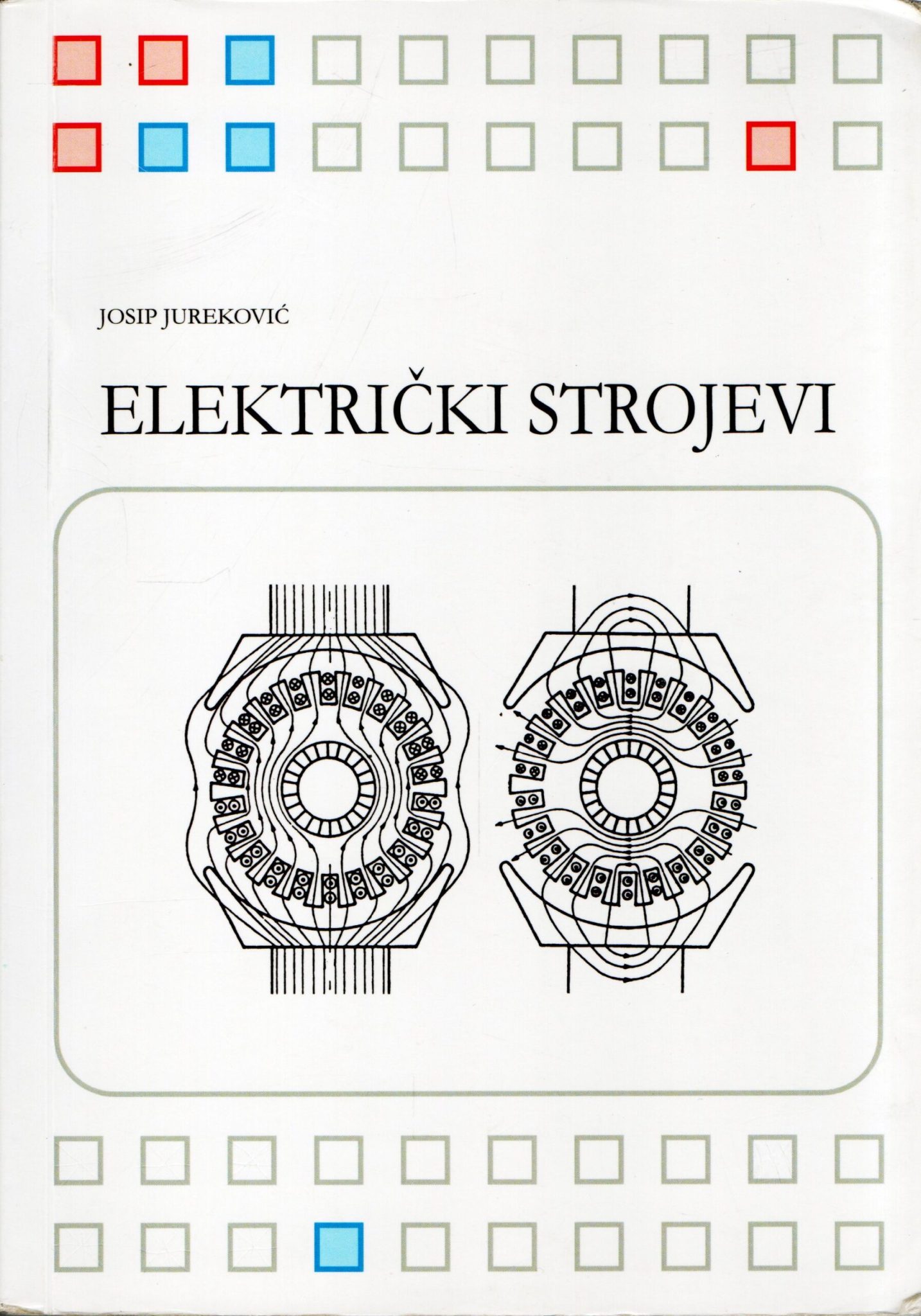 ELEKTRIČKI STROJEVI : udžbenik u strukovnim školama ELEKTROTEHNIČKOGA područja autora Josip Jureković