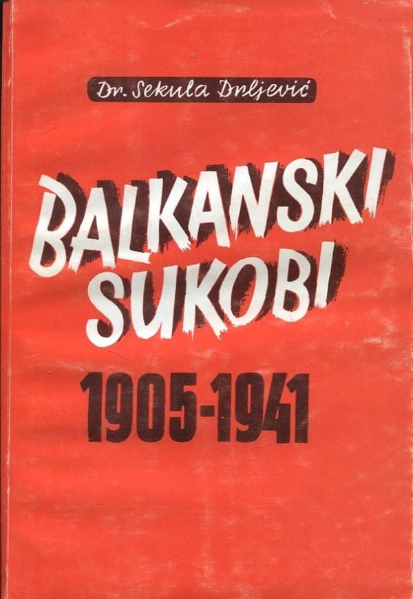 Balkanski sukobi 1905-1941 Sekula Drljević