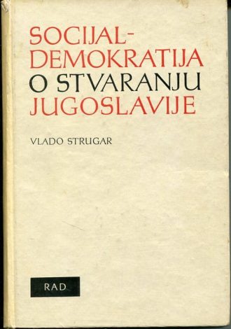 Socijal-demokratija o stvaranju Jugoslavije Vlado Strugar