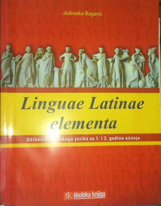 LINGUAE LATINAE ELEMENTA :udžbenik latinskoga jezika za gimnazije  : 1. i 2. godina učenja autora Jadranka Bagarić