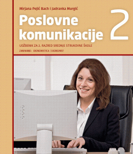 POSLOVNE KOMUNIKACIJE 2 : udžbenik za Poslovne komunikacije za 2. razred, ekonomisti autora Mirjana Pejić Bach, Jadranka Murgić