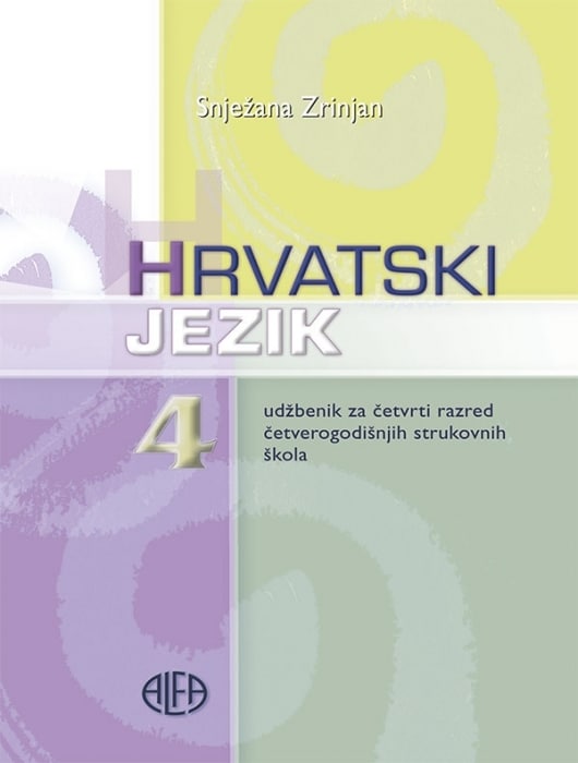 HRVATSKI  JEZIK 4 : udžbenik za 4. razred ČETVEROGODIŠNJIH strukovnih škola (Kopiraj) autora Snježana Zrinjan