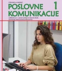POSLOVNE KOMUNIKACIJE 1 : udžbenik za ekonomiste autora Ivan Strugar, Jadranka Murgić