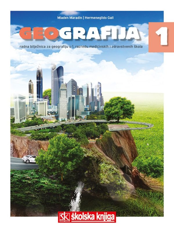 GEOGRAFIJA 1 : udžbenik geografije za 1. razred  medicinskih i zdravstvenih škola autora Mladen Maradin, Hermenegildo Gall