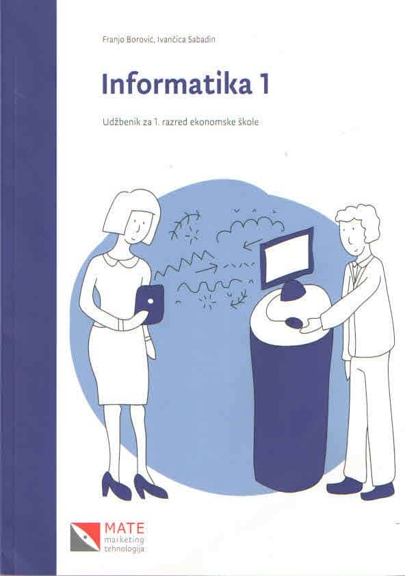 INFORMATIKA 1 : udžbenik za 1. razred ekonomske škole autora Franjo Borović, Ivančica Sabadin