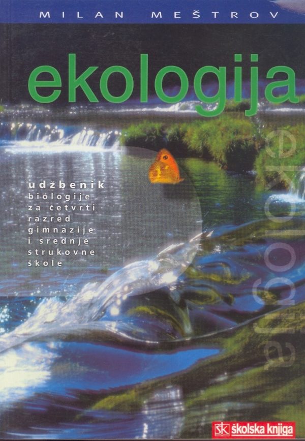 EKOLOGIJA : udžbenik biologije za 4. razred gimnazije i srednje strukovne škole ( staro izdanje ) autora Milan Meštrov