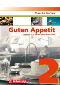 GUTEN APPETIT  2 : njemački za III. razred ugostiteljske škole autora nevenka blažević