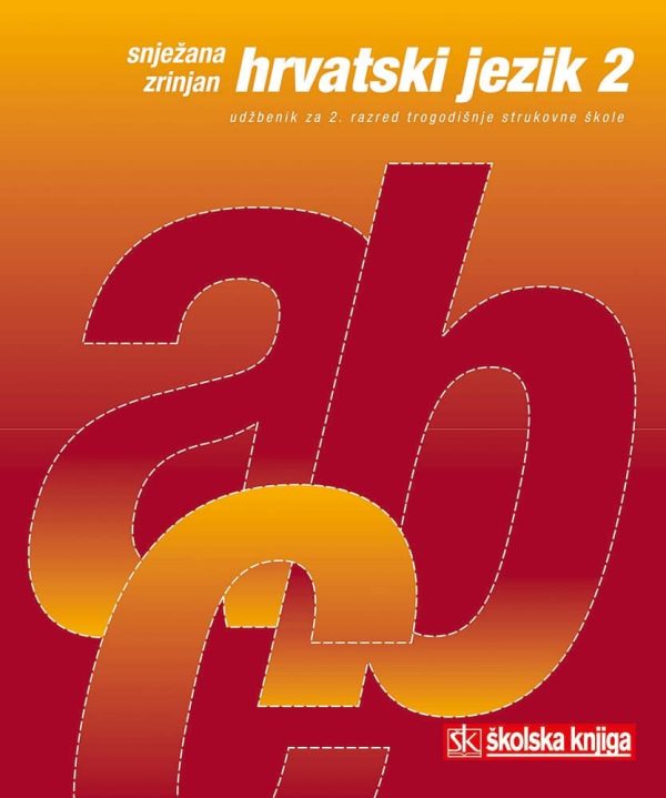 HRVATSKI JEZIK  2 : udžbenik za 2. razred TROGODIŠNJE strukovne škole autora Snježana Zrinjan