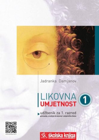 LIKOVNA UMJETNOST 1 : udžbenik za 1. razred gimnazija i umjetničkih škola autora Jadranka Damjanov