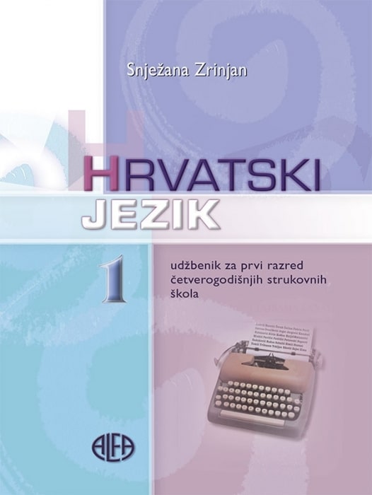 HRVATSKI JEZIK 1 : udžbenik za 1. razred srednjih strukovnih (4-godišnjih) škola autora Snježana Zrinjan