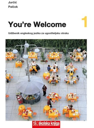 YOURE WELCOME 1 : udžbenik engleskog jezika za ugostiteljsku struku autora Mirjana Jurčić, Dunja Palčok