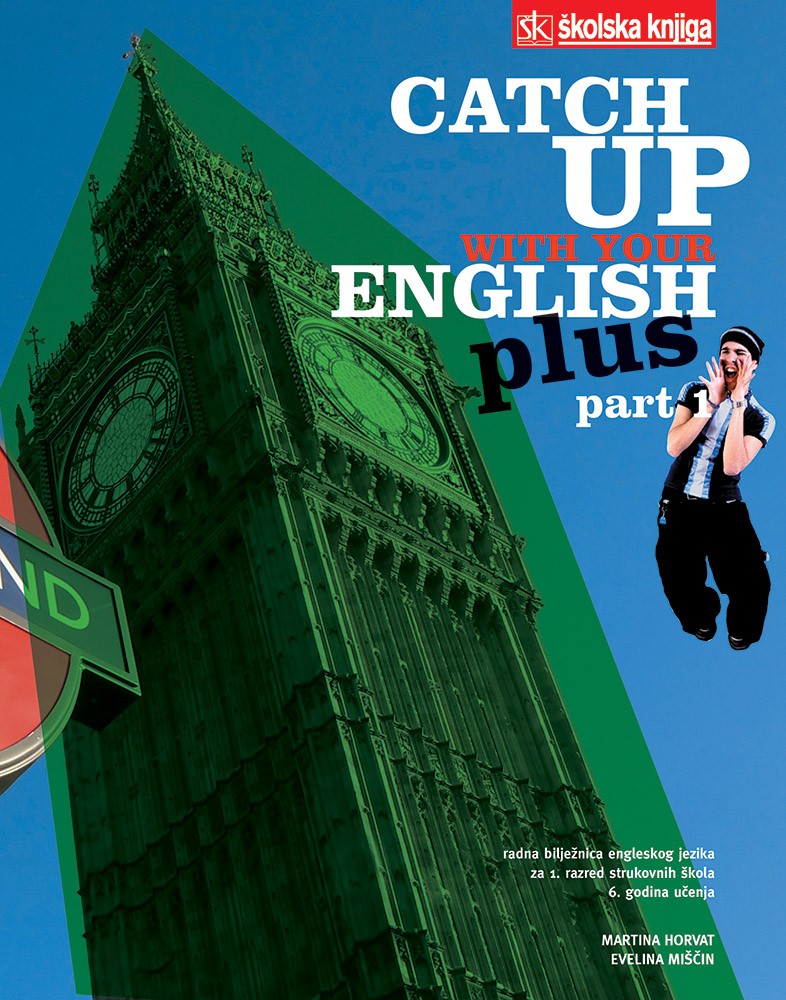 catch up with your english plus : radna bilježnica 1 iz engleskog jezika  za 1. razred strukovnih škola : 6. godina uče autora Martina Horvat,