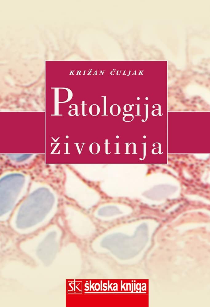PATOLOGIJA ŽIVOTINJA : udžbenik za srednje VETERINARSKE škole autora Križan Čuljak