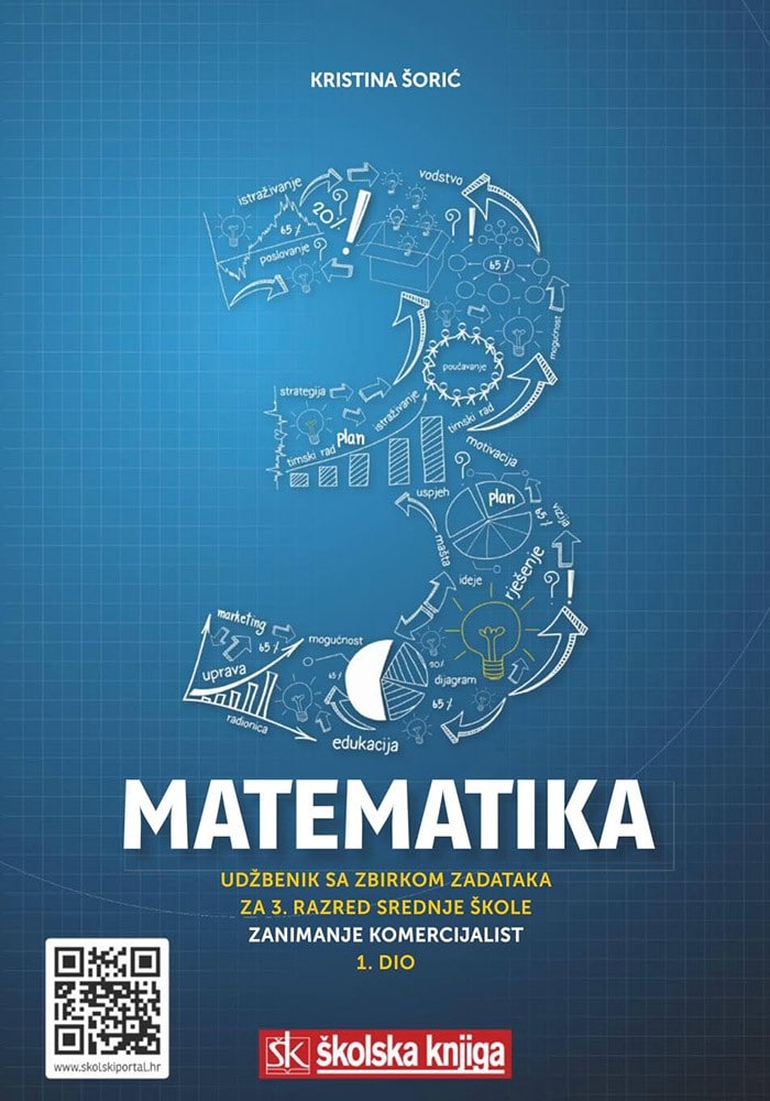 MATEMATIKA 3 : udžbenik sa zbirkom zadataka - 1. dio za 3. razred srednje škole za zanimanje komercijalist/komercijalistica - 1. dio autora Kristina Šorić