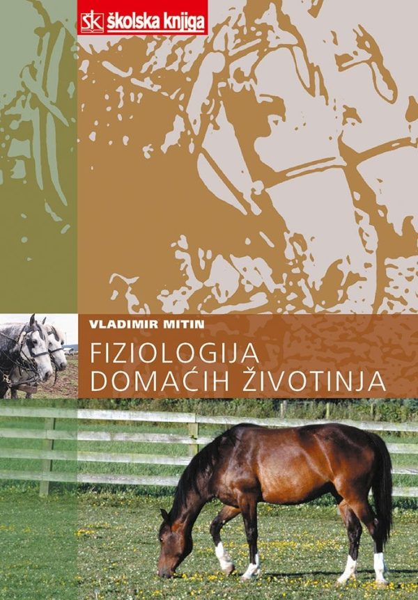 FIZIOLOGIJA DOMAĆIH ŽIVOTINJA : udžbenik za srednje VETERINARSKE škole autora Vladimir Mitin