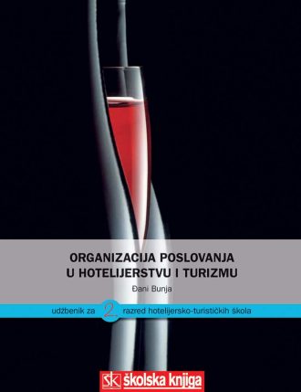 ORGANIZACIJA POSLOVANJA U HOTELIJERSTVU I TURIZMU : udžbenik za 2. razred hotelijersko-turističkih i ugostiteljsko-tur autora Đani Bunja