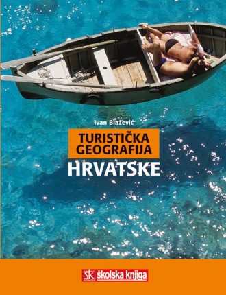 TURISTIČKA GEOGRAFIJA HRVATSKE : udžbenik za 4. razred HOTELIJERSKO - TURISTIČKIH škola autora Ivan Blažević