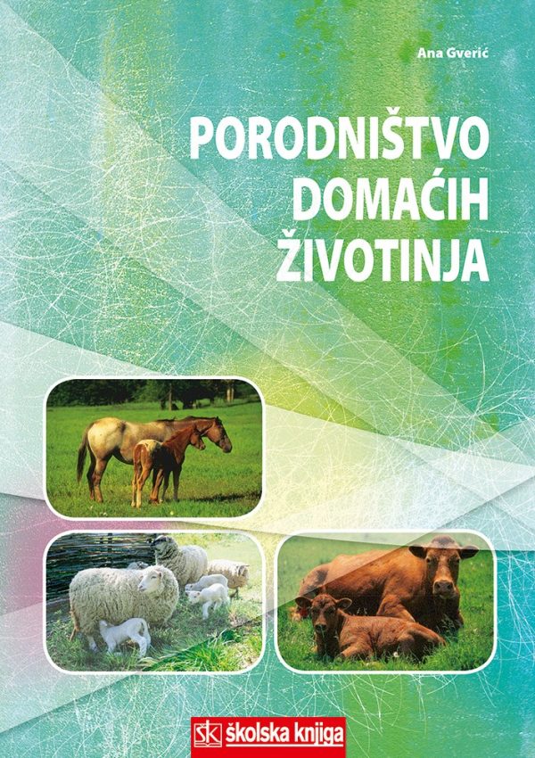 PORODNIŠTVO DOMAĆIH ŽIVOTINJA : udžbenik za srednje veterinarske škole autora Ana Gverić