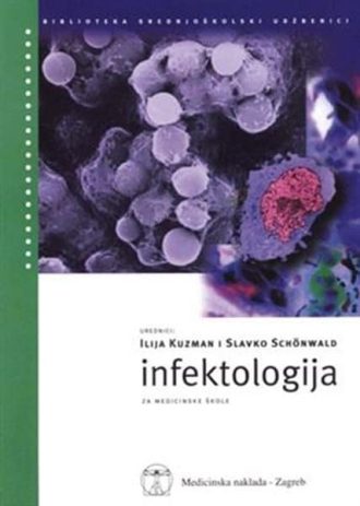 INFEKTOLOGIJA : udžbenik za MEDICINSKE škole autora Ilija Kuzman, Slavko Schönwald