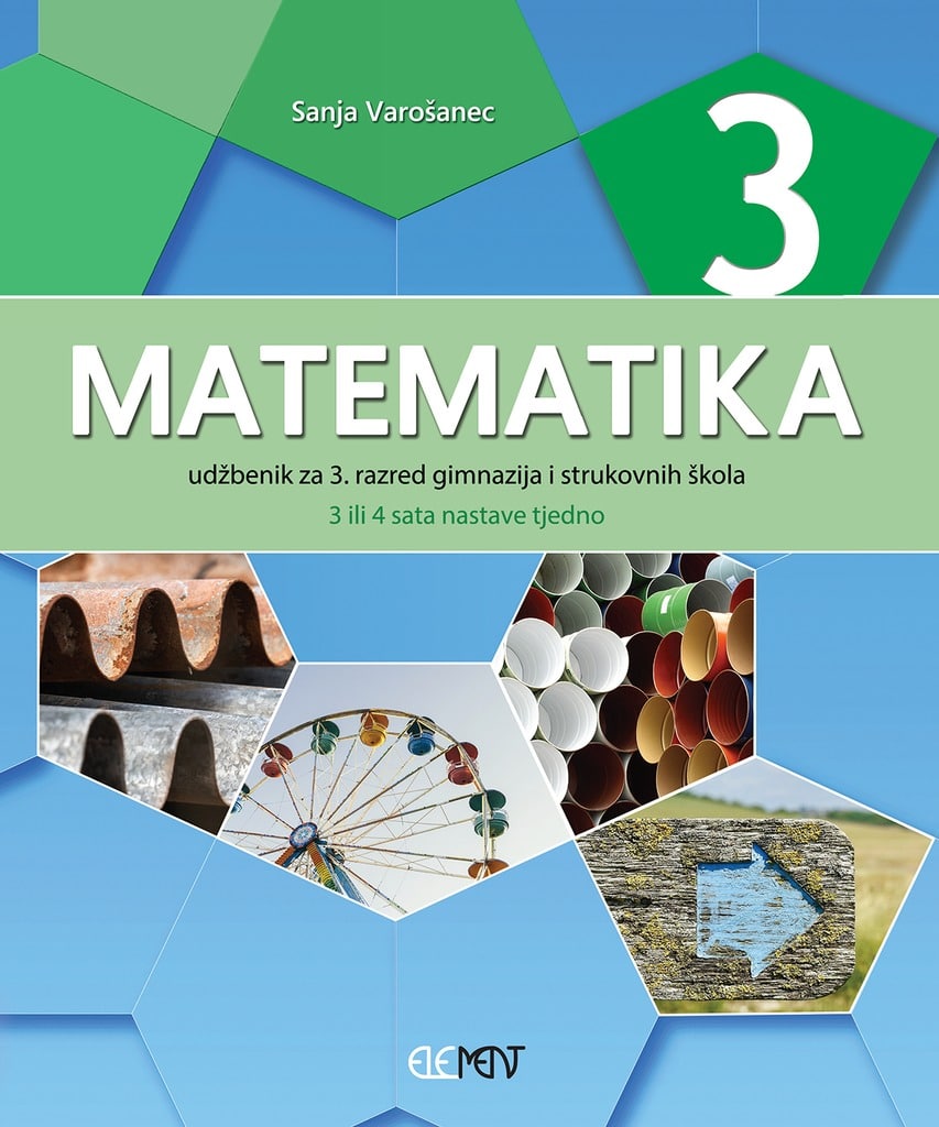 MATEMATIKA 3 : udžbenik za 3. razred gimnazija i strukovnih škola (3 ili 4 sata nastave tjedno) autora Sanja Varošanec